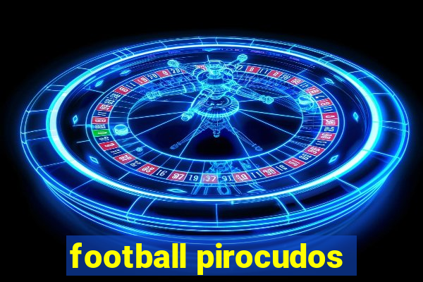 football pirocudos